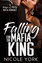 Falling for the Mafia King - Nicole York