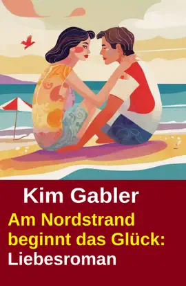 Read: Am Nordstrand beginnt das Book Glück: Liebesroman