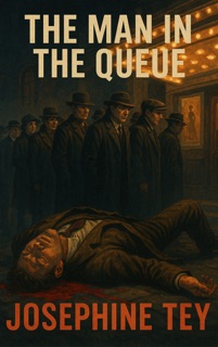 The Man in the Queue by Josephine Tey