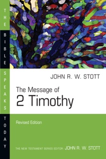 The Message of 2 Timothy by John Stott