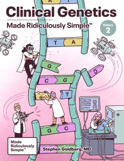 Clinical Genetics Made Ridiculously Simple by Stephen Goldberg, M.D.