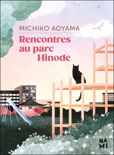 Rencontres au parc Hinode by Michiko Aoyama & Alice Hureau