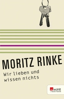 Wir lieben und wissen nichts by Moritz Rinke