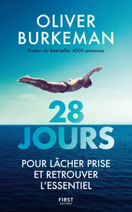 28 JOURS pour lâcher prise et retrouver l'essentiel - par l'auteur de 4 000 semaines