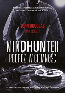 Mindhunter. Podróż w ciemność by John Douglas & Mark Olshaker