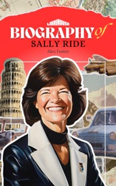 Biography of Sally Ride - Alex Foster