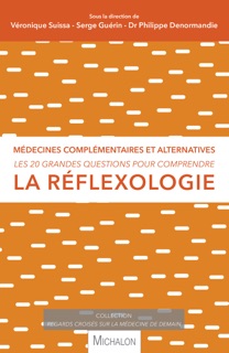 Les 20 grandes questions pour comprendre la réflexologie by Serge Guérin, Véronique Suissa & Philippe Denormandie