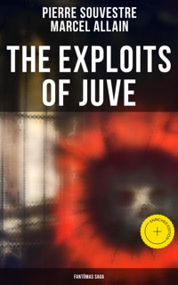 The Exploits of Juve: Fantômas Saga by Pierre Souvestre, Marcel Allain & Musaicum Press