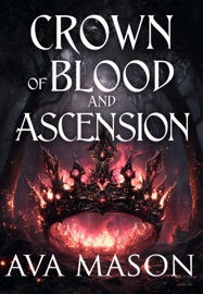 Crown of Blood and Ascension - Ava Mason