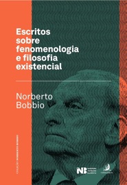 Escritos sobre Fenomenologia e Filosofia Existencial - Norberto Bobbio