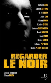 Regarder le noir - Barbara Abel, Amélie Antoine, Karine Giébel, Frédéric Mars & Fabrice Papillon