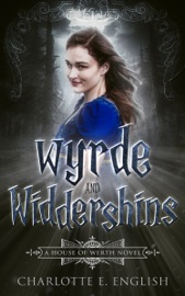 Wyrde and Widdershins - Charlotte E. English