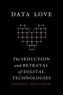 Data Love by Roberto Simanowski, Brigitte Pichon, Dorian Rudnytsky & John Cayley