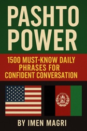 1500 Pashto Phrases for Beginners: Speak the Language of Afghanistan with Confidence