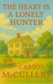 The Heart Is a Lonely Hunter - Carson McCullers