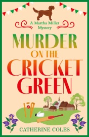 Murder on the Cricket Green - Catherine Coles