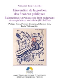 L’invention de la gestion des finances publiques - Sébastien Kott, Jean-Charles Asselain, François Caron, Bernard Lutun, Philippe Bezes, Gilles J. Guglielmi, Paolo Napoli, Florence Descamps, Fabien Cardoni, Lucile Tallineau, Michel Bottin, Renaud Bourget, Matthieu Conan, Corinne Delmas, Stéphanie Flizot, Valérie Goutal-Arnal, Sébastien Guex, Hélène Lemesle & Gilbert Orsoni