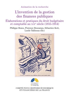 L’invention de la gestion des finances publiques by Sébastien Kott, Jean-Charles Asselain, François Caron, Bernard Lutun, Philippe Bezes, Gilles J. Guglielmi, Paolo Napoli, Florence Descamps, Fabien Cardoni, Lucile Tallineau, Michel Bottin, Renaud Bourget, Matthieu Conan, Corinne Delmas, Stéphanie Flizot, Valérie Goutal-Arnal, Sébastien Guex, Hélène Lemesle & Gilbert Orsoni