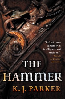 The Hammer by K. J. Parker