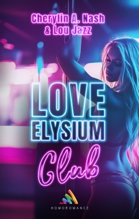 Love Elysium Club by Cherylin A. Nash, Lou Jazz & Homoromance Editions