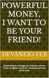Powerful Money, I Want to Be Your Friend!