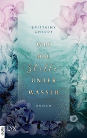Wie die Stille unter Wasser - Katia Liebig & Brittainy Cherry