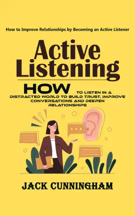 Read: Active Listening: How to Improve Relationships by Becoming an Active Listener (How to Listen in a Distracted World to Build Trust, Improve Conversations and Deepen Relationships) Book