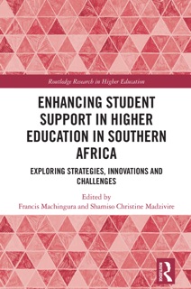 Enhancing Student Support in Higher Education in Southern Africa by Francis Machingura & Shamiso Christine Madzivire