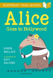 Alice Goes to Hollywood: A Bloomsbury Young Reader by Karen Wallace