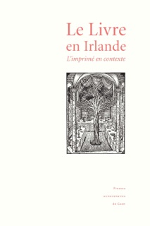 Le livre en Irlande by Jacqueline Genet, Pascale Amiot-Jouenne, Karin Fischer, Maryvonne Boisseau, Sylvie Mikowski, Clíona Ní Ríordáin, Malcolm W. Ballin, Michael Black, Françoise Canon-Roger, Marie-Claire Considère-Charon, Pat Donlon, Peter Fallon, Tony Farmar, Fabienne Garcier, Gaïd Girard, Siobhan Holland, Pascale Hummel, Clare Hutton, Martine Pelletier & Mathew D. Staunton