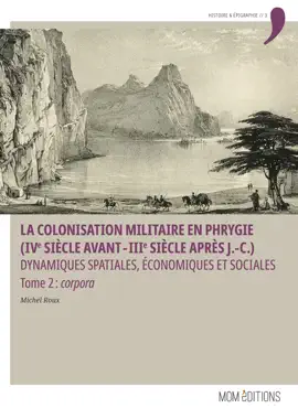 Read: La colonisation militaire en Phrygie (IVe Book siècle avant-IIIe siècle après J.-C.). Tome 2 : corpora