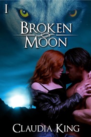 Broken Moon - Part 1 - Claudia King