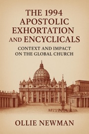 The 1994 Apostolic Exhortation and Encyclicals: Context and Impact on the Global Church