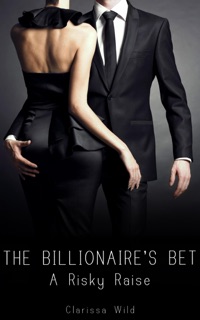 The Billionaire's Bet #3: A Risky Raise (BDSM Erotic Romance) by Clarissa Wild