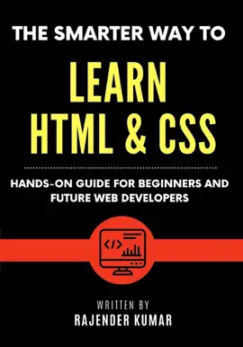 Read: The Smarter Way to Learn HTML & CSS: Hands-On Guide Book for Beginners and Future Web Developers