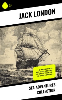 Sea Adventures Collection by Jack London