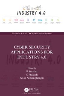 Cyber Security Applications for Industry 4.0 by R. Sujatha, G Prakash & Noor Zaman Jhanjhi