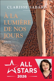 À la lumière de nos jours by Clarisse Sabard