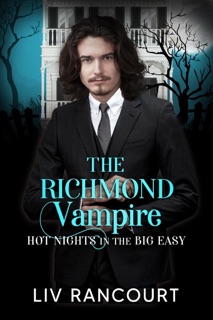 The Richmond Vampire: Hot Nights in the Big Easy by Liv Rancourt