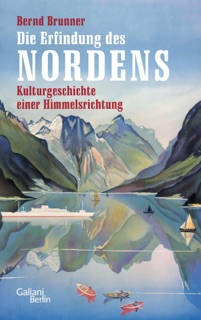 Die Erfindung des Nordens by Bernd Brunner