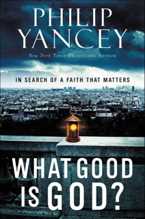 What Good Is God? by Philip Yancey
