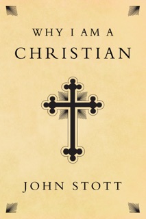 Why I Am a Christian by John Stott