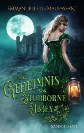 Das Geheimnis von Studborne Abbey - Emmanuelle de Maupassant, Bettina Hengesbach & Stefanie Kersten
