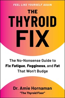 The Thyroid Fix by Dr. Amie Hornaman