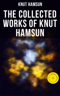 The Collected Works of Knut Hamsun by Knut Hamsun & Musaicum Press