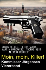 Moin, moin, Killer! Kommissar Jörgensen Viererband - Alfred Bekker, Chris Heller, Peter Haberl, Martin Barkawitz & Thomas West