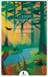 Dans la forêt des larmes - Laura Bourgeois & Glendy Vanderah