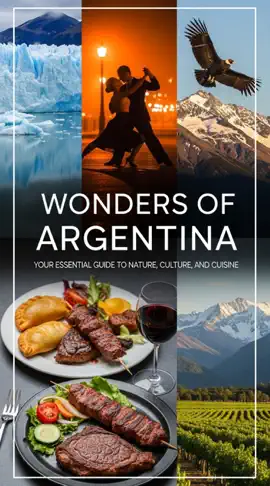 Wonders of Argentina : Your Essential Guide to Nature, Culture, and Cuisine