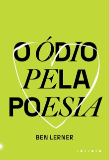 O ódio pela poesia by Ben Lerner