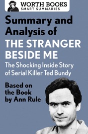 Summary and Analysis of The Stranger Beside Me: The Shocking Inside Story of Serial Killer Ted Bundy